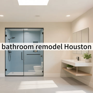 2025/08/26 How to Do a Houston Bathroom Remodel Right: Costs, Trends